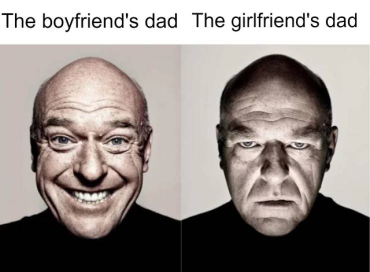 Boyfriend dad vs girlfriend dad.