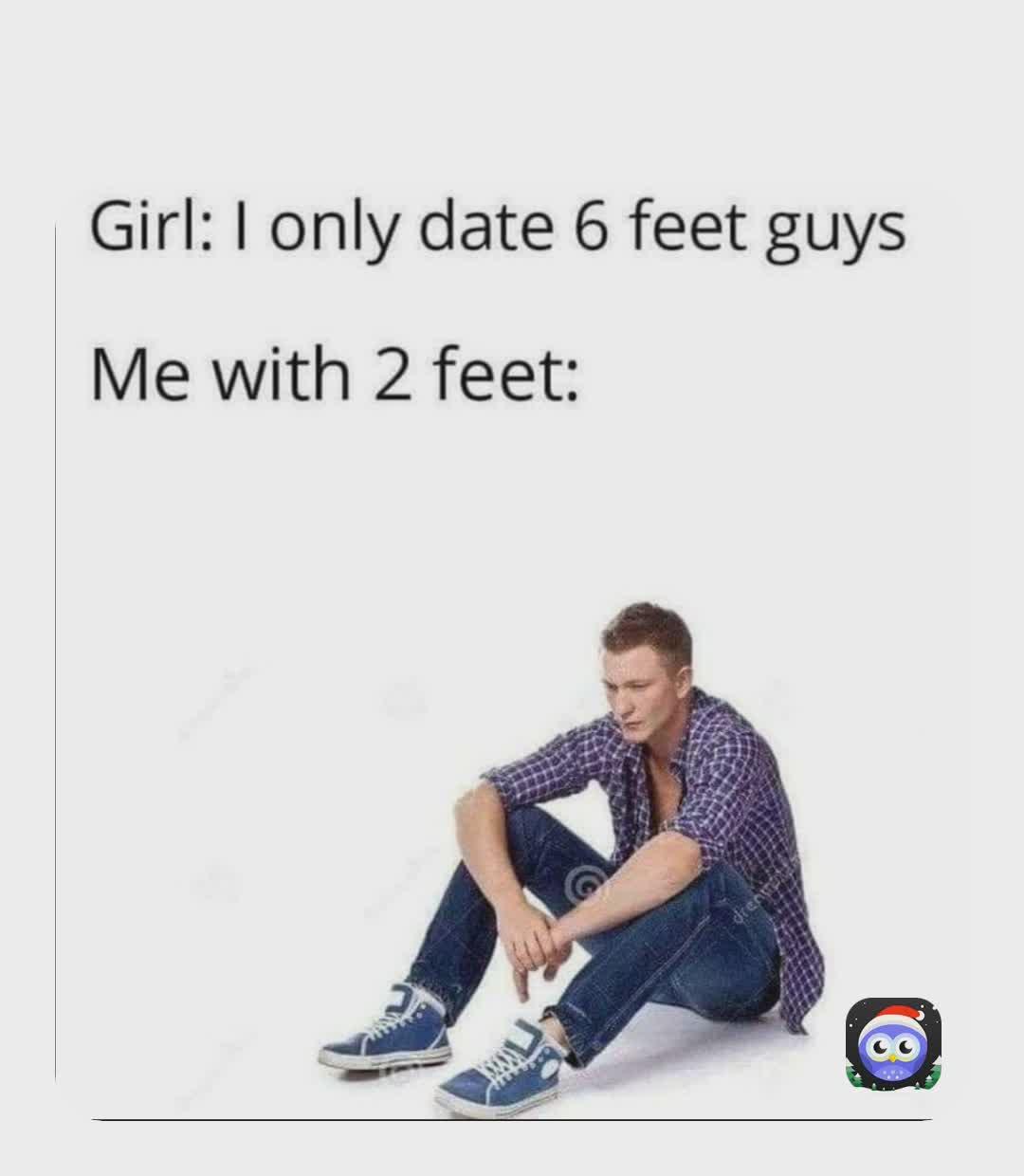 여자 : 나는 6 Feet의 남자하고만 사귀어.